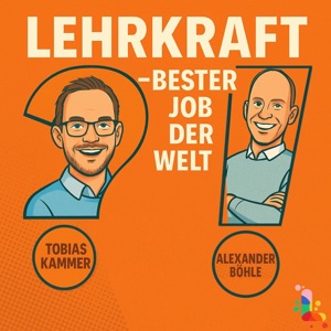 Cover des Podcasts „Lehrkraft – Bester Job der Welt!?“ mit Tobias Kammer und Alexander Böhle