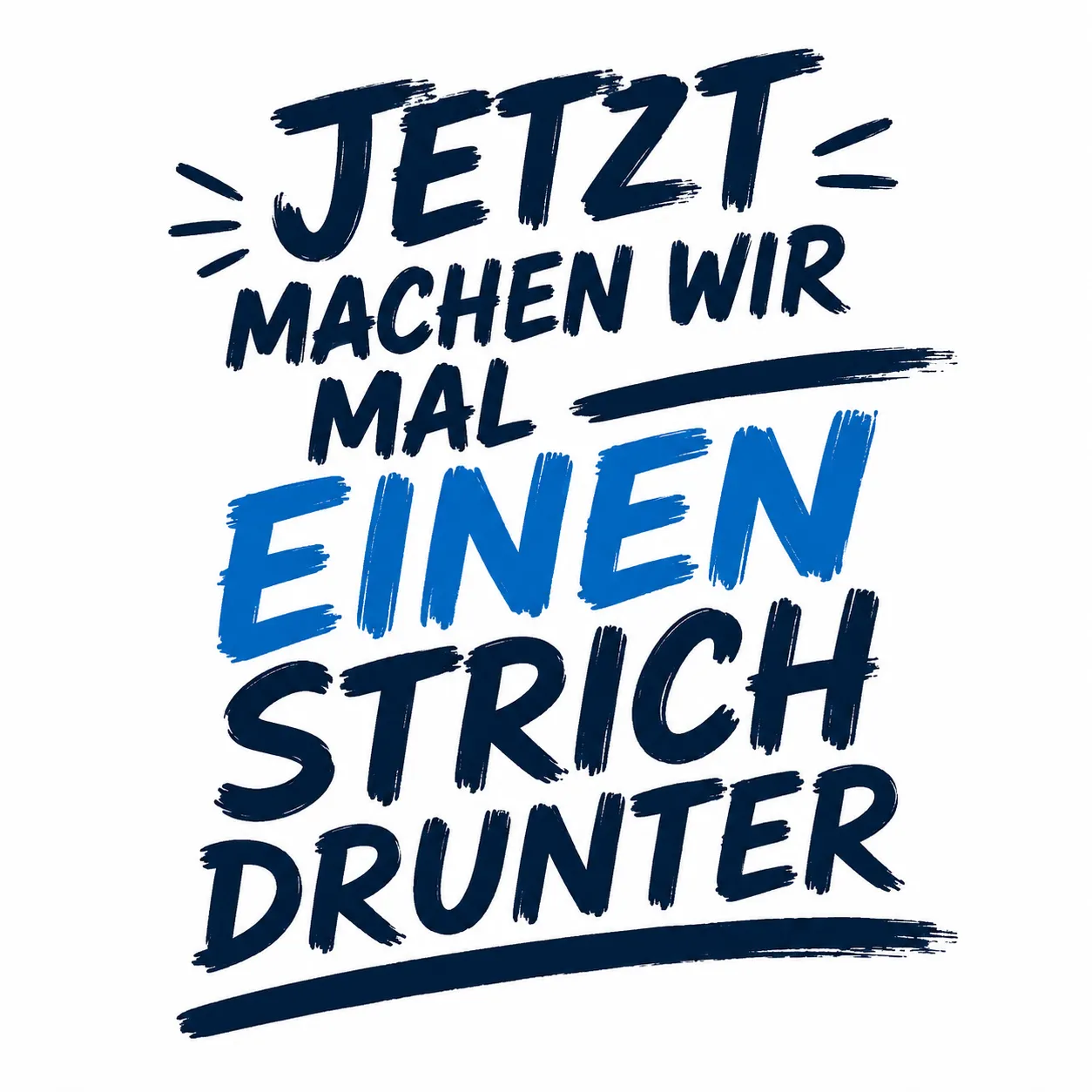 Handgemalter Schriftzug: Jetzt machen wir mal einen Strich drunter